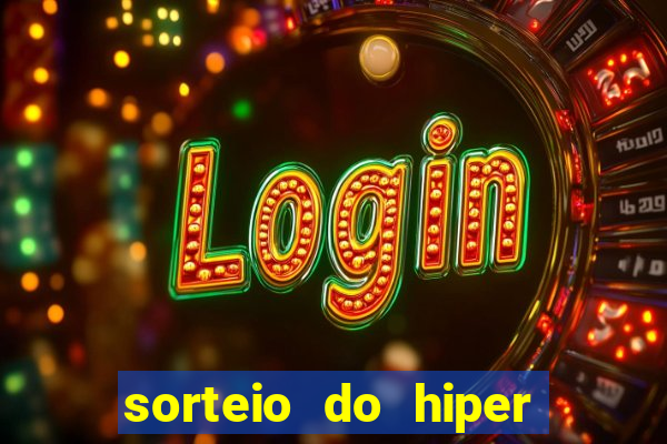 sorteio do hiper cap de hoje ao vivo